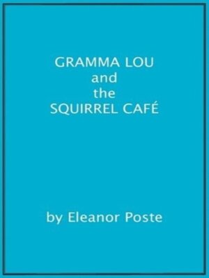 cover image of Gramma Lou and the Squirrel Cafe